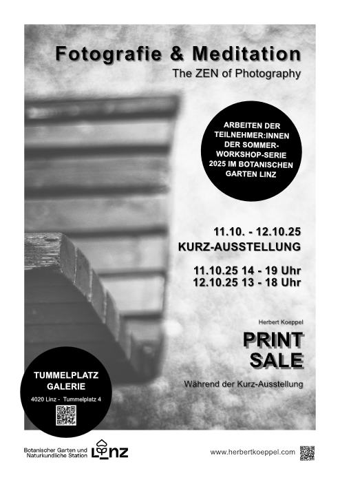 
Fotografie und Meditation - The Zen of Photography - ARBEITEN DER TEILNEHMER:INNEN DER SOMMER-WORKSHOP-SERIE 2025 IM BOTANISCHEN GARTEN LINZ - 11.10. - 12.10.25



Ausstellung
Günter Berger

24.4.2025 - 22.5.2025
Andreas Buhr

29.05.2025 - 26.6.2025